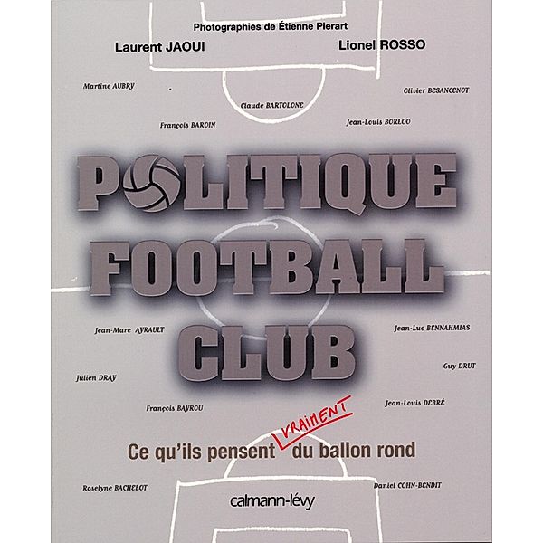 Politique Football Club / Documents, Actualités, Société, Laurent Jaoui, Lionel Rosso