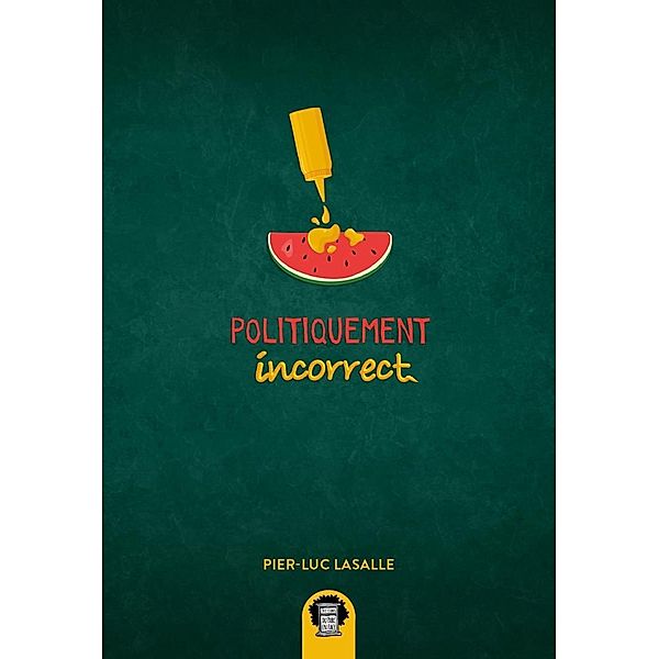 Politiquement incorrect, Lasalle Pier-Luc Lasalle