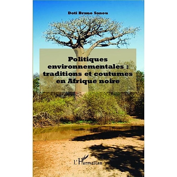 Politiques environnementales : traditions et coutumes en Afrique noire / Hors-collection, Doti Bruno Sanou