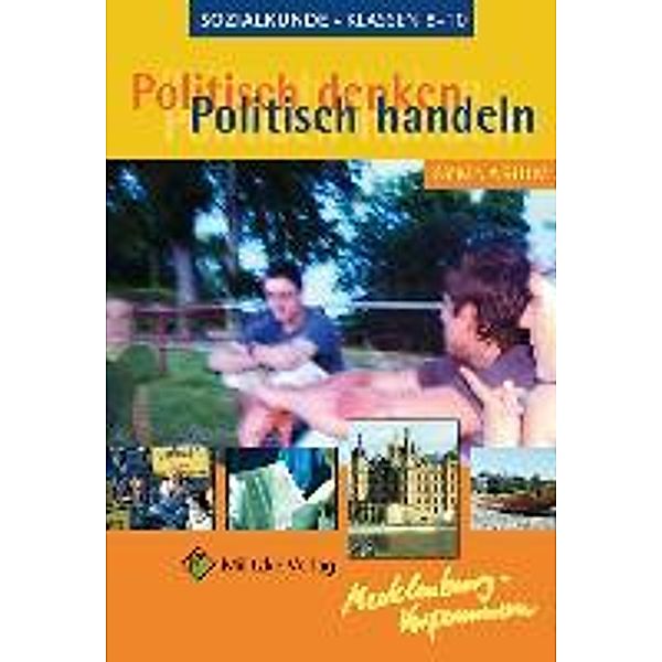 Politisch denken - politisch handeln: Politisch denken - politisch handeln / Landesausgabe Mecklenburg-Vorpommern - Sozialkunde