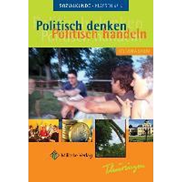 Politisch denken - politisch handeln: Politisch denken - politisch handeln / Landesausgabe Thüringen - Sozialkunde