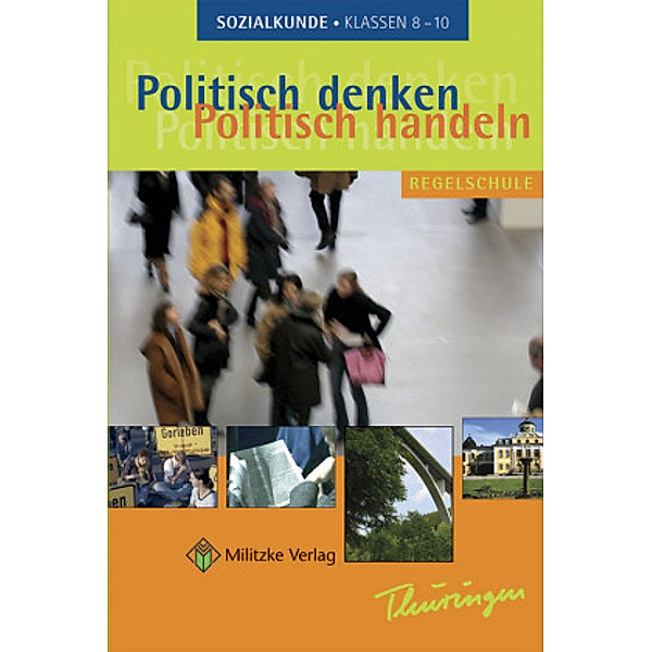 Politisch denken - politisch handeln: Politisch denken - politisch handeln / Landesausgabe Thüringen - Sozialkunde