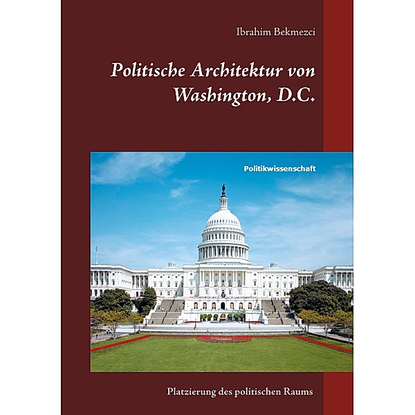 Politische Architektur von Washington, D.C., Ibrahim Bekmezci
