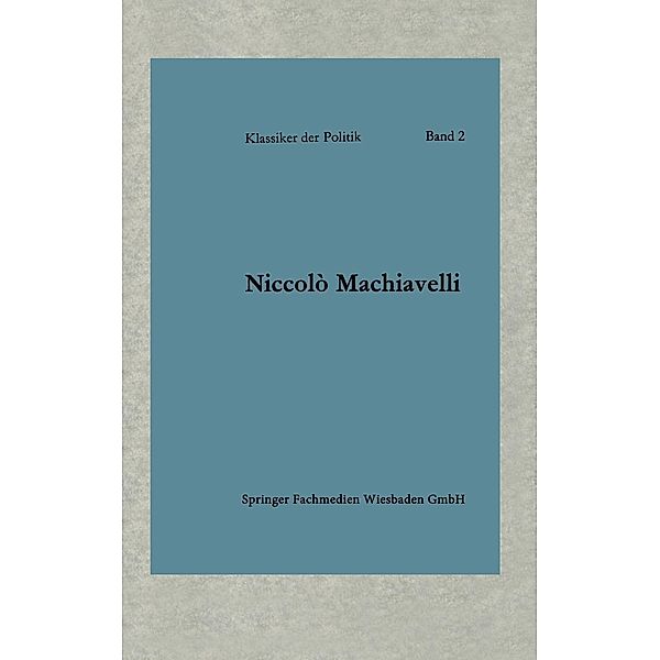 Politische Betrachtungen über die alte und die italienische Geschichte / Klassiker der Politik Bd.2, Niccolò Machiavelli