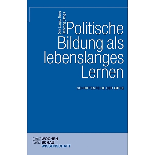 Politische Bildung als lebenslanges Lernen / Schriftenreihe der GPJE
