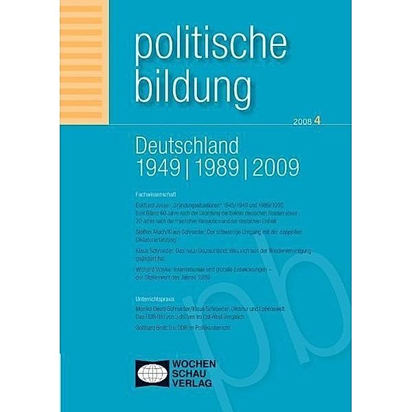 Politische Bildung, Beiträge zur wissenschaftlichen Grundlegung und zur Unterrichtspraxis: Bd.2008/4 Deutschland 1949/1989/2009
