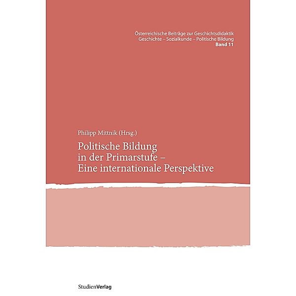 Politische Bildung in der Primarstufe - Eine internationale Perspektive / Österreichische Beiträge zur Geschichtsdidaktik. Geschichte - Sozialkunde - Politische Bildung