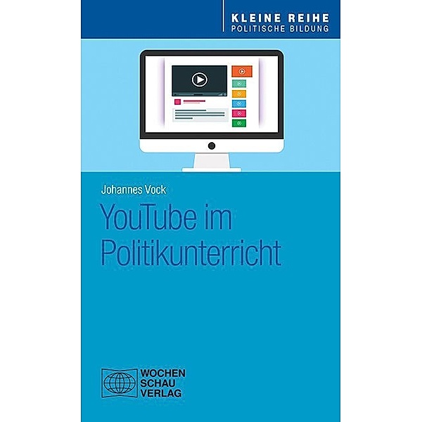 Politische Bildung, Kleine Reihe / YouTube im Politikunterricht, Johannes Vock