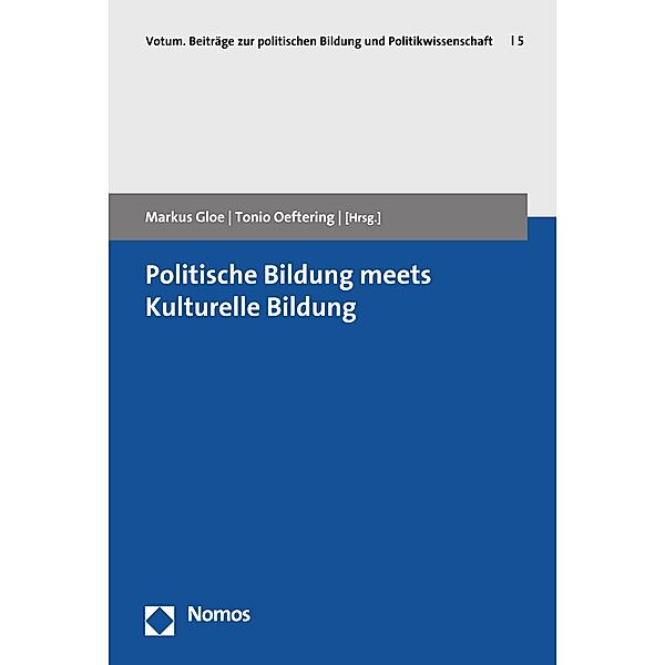 Politische Bildung meets Kulturelle Bildung / Votum. Beiträge zur politischen Bildung und Politikwissenschaft Bd.5
