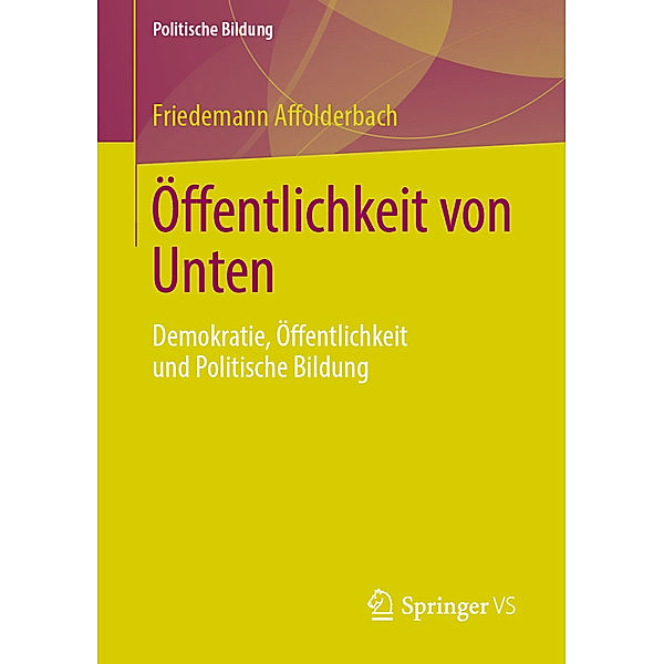 Politische Bildung / Öffentlichkeit von Unten, Friedemann Affolderbach