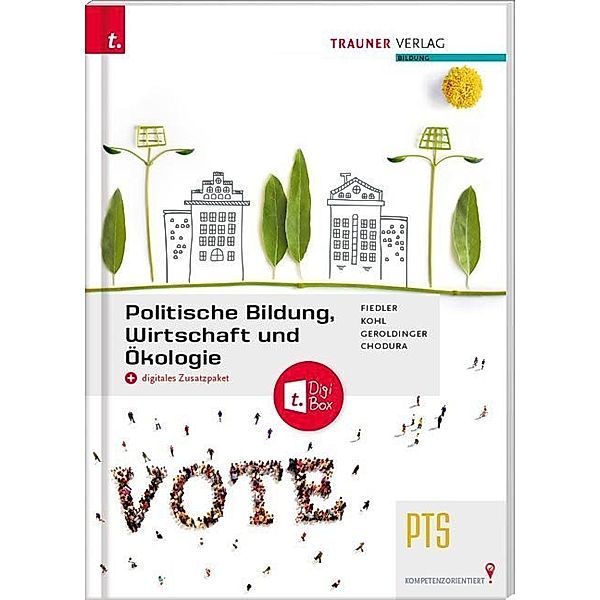 Politische Bildung, Wirtschaft und Ökologie PTS + digitales Zusatzpaket, Stephanie Fiedler, Barbara Kohl, Helmut Franz Geroldinger, Dietmar Chodura