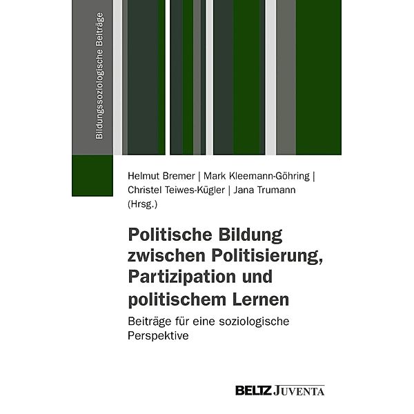 Politische Bildung zwischen Politisierung, Partizipation und politischem Lernen / Bildungssoziologische Beiträge