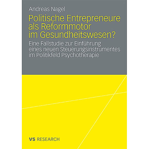 Politische Entrepreneure als Reformmotor im Gesundheitswesen?, Andreas Nagel