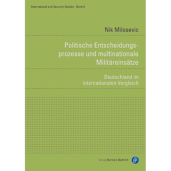 Politische Entscheidungsprozesse und multinationale Militäreinsätze / International and Security Studies Bd.6, Nik Milosevic