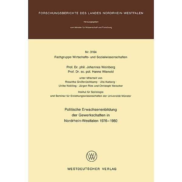 Politische Erwachsenenbildung der Gewerkschaften in Nordrhein-Westfalen 1976 - 1980 / Forschungsberichte des Landes Nordrhein-Westfalen Bd.3164, Johannes Weinberg