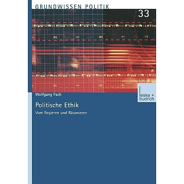 Politische Ethik / Grundwissen Politik Bd.33, Wolfgang Fach