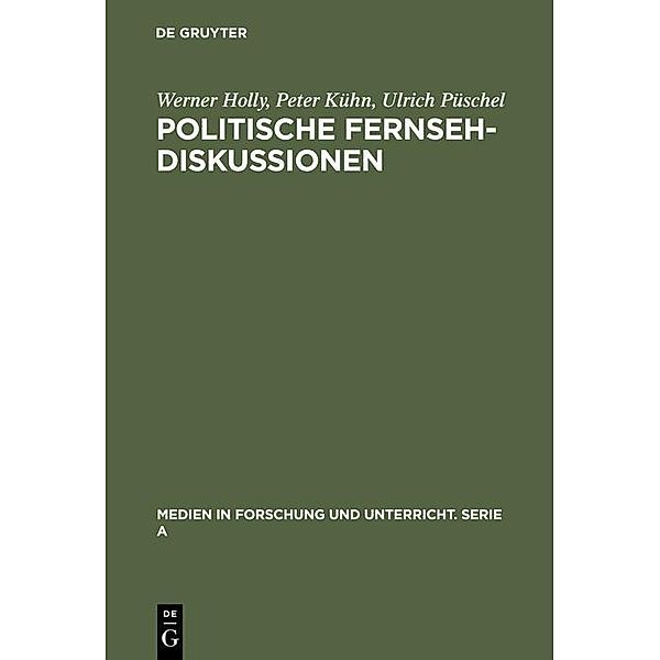 Politische Fernsehdiskussionen / Medien in Forschung und Unterricht. Serie A Bd.18, Werner Holly, Peter Kühn, Ulrich Püschel