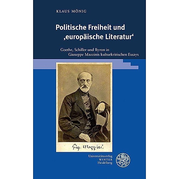 Politische Freiheit und ,europäische Literatur' / Beiträge zur neueren Literaturgeschichte Bd.408, Klaus Mönig