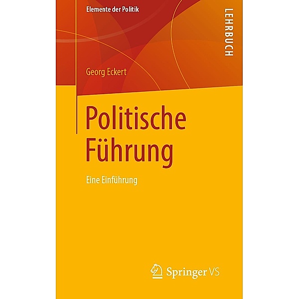 Politische Führung / Elemente der Politik, Georg Eckert