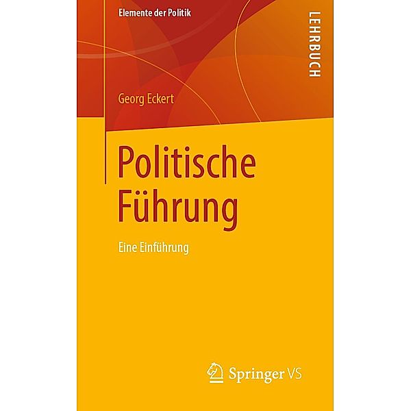 Politische Führung / Elemente der Politik, Georg Eckert