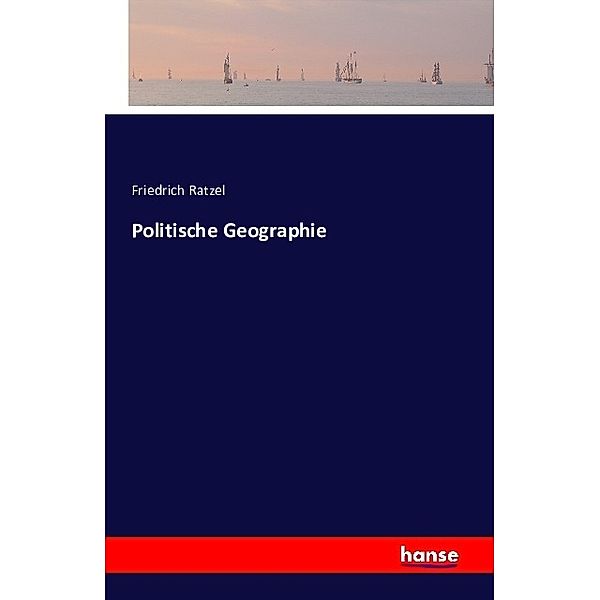 Politische Geographie, Friedrich Ratzel