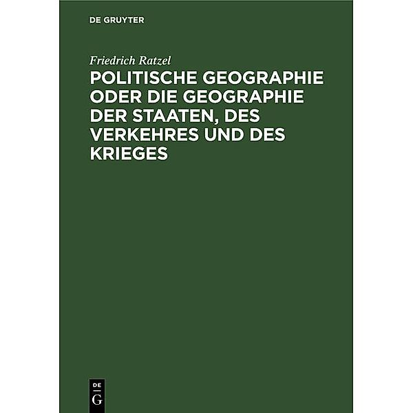 Politische Geographie oder die Geographie der Staaten, des Verkehres und des Krieges, Friedrich Ratzel