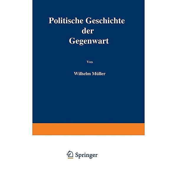 Politische Geschichte der Gegenwart, Wilhelm Müller