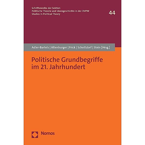 Politische Grundbegriffe im 21. Jahrhundert / Schriftenreihe der Sektion Politische Theorie und Ideengeschichte in der DVPW | Studies in Political Theory Bd.44