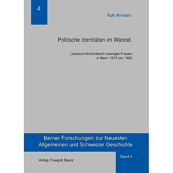 Politische Identitäten im Wandel / Berner Forschungen zur Neuesten Allgemeinen und Schweizer Geschichte Bd.4, Ruth Ammann