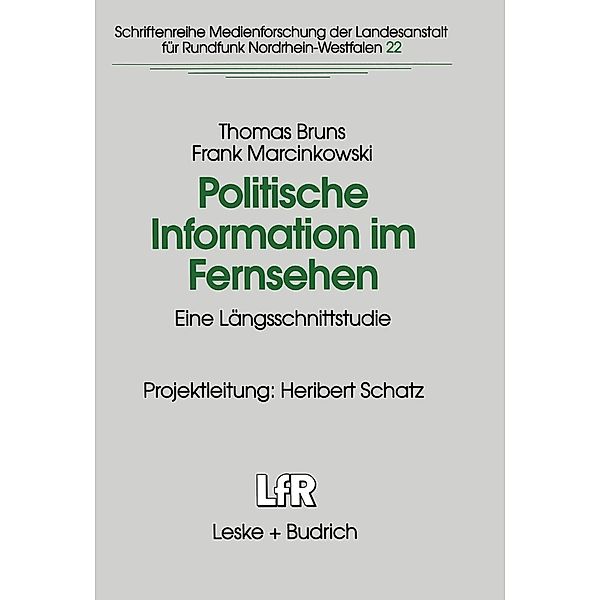 Politische Information im Fernsehen / Schriftenreihe Medienforschung der Landesanstalt für Medien in NRW Bd.22, Thomas Bruns, Frank Marcinkowski