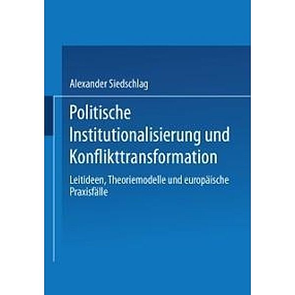 Politische Institutionalisierung und Konflikttransformation, Alexander Siedschlag