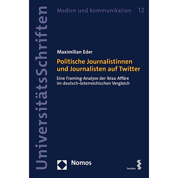 Politische Journalistinnen und Journalisten auf Twitter / Nomos Universitätsschriften - Medien und Kommunikation Bd.12, Maximilian Eder