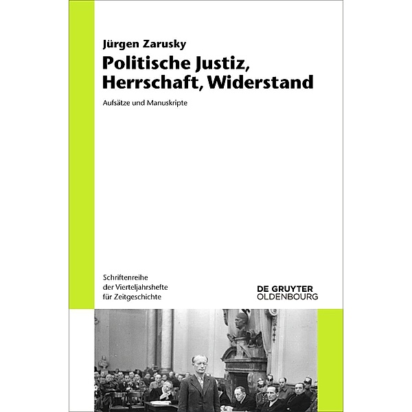 Politische Justiz, Herrschaft, Widerstand / Schriftenreihe der Vierteljahrshefte für Zeitgeschichte Bd.122, Jürgen Zarusky