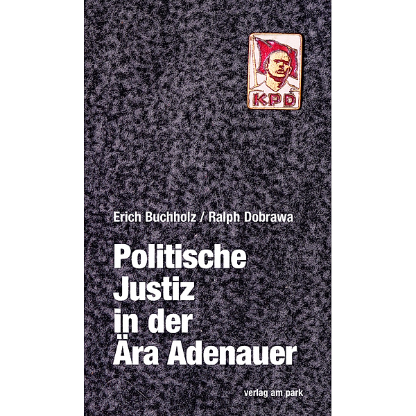 Politische Justiz in der Ära Adenauer, Erich Buchholz, Ralph Dobrawa