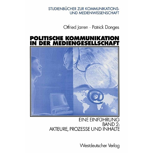 Politische Kommunikation in der Mediengesellschaft / Studienbücher zur Kommunikations- und Medienwissenschaft, Otfried Jarren, Patrick Donges