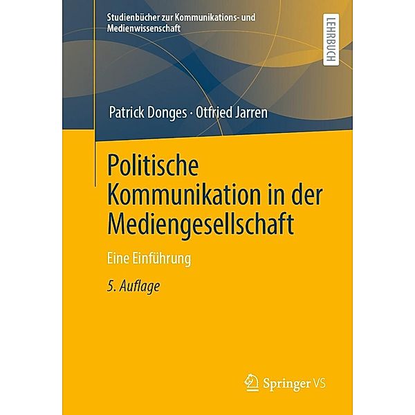 Politische Kommunikation in der Mediengesellschaft / Studienbücher zur Kommunikations- und Medienwissenschaft, Patrick Donges, Otfried Jarren