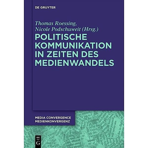 Politische Kommunikation in Zeiten des Medienwandels / Media Convergence / Medienkonvergenz Bd.6
