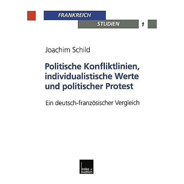 Politische Konfliktlinien, individualistische Werte und politischer Protest / Frankreich - Studien Bd.1, Joachim Schild