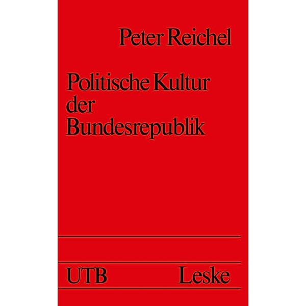 Politische Kultur der Bundesrepublik / Uni-Taschenbücher Bd.1037, Peter Reichel
