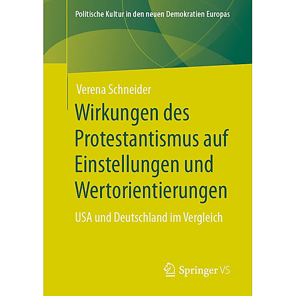 Politische Kultur in den neuen Demokratien Europas / Wirkungen des Protestantismus auf Einstellungen und Wertorientierungen, Verena Schneider