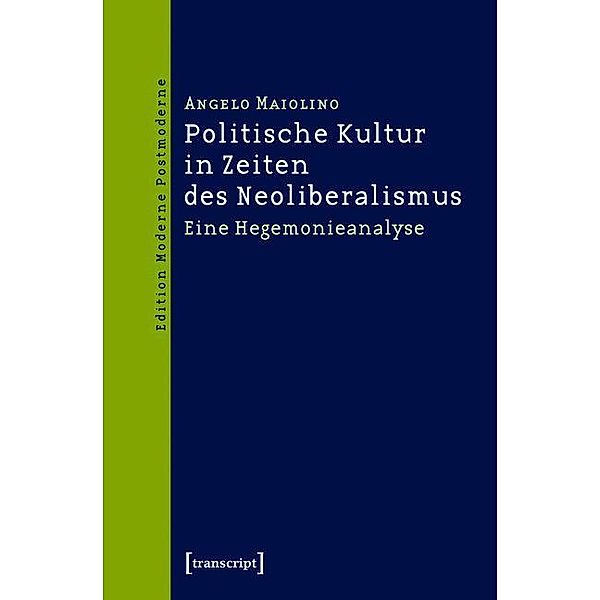 Politische Kultur in Zeiten des Neoliberalismus / Edition Moderne Postmoderne, Angelo Maiolino