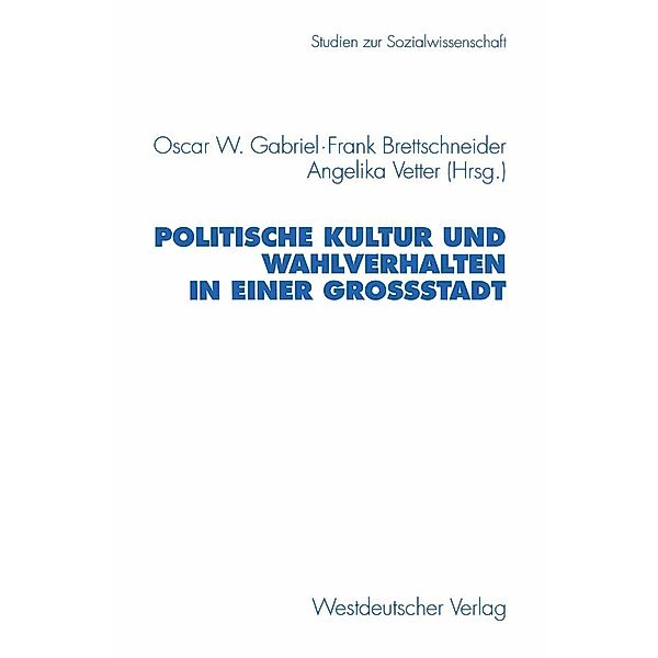 Politische Kultur und Wahlverhalten in einer Großstadt / Studien zur Sozialwissenschaft Bd.188
