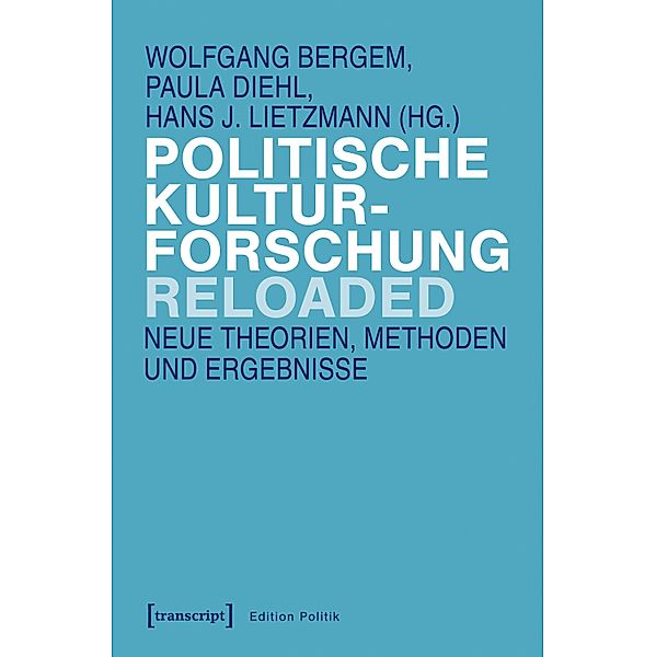 Politische Kulturforschung reloaded / Edition Politik Bd.76