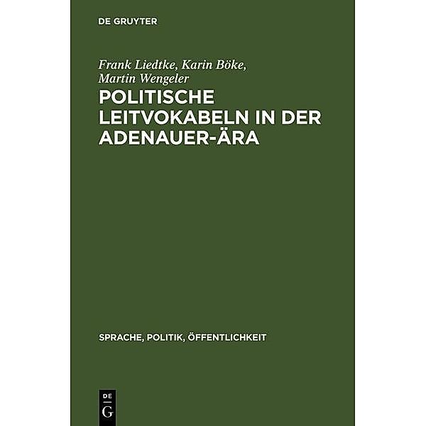 Politische Leitvokabeln in der Adenauer-Ära / Sprache, Politik, Öffentlichkeit Bd.8, Frank Liedtke, Karin Böke, Martin Wengeler