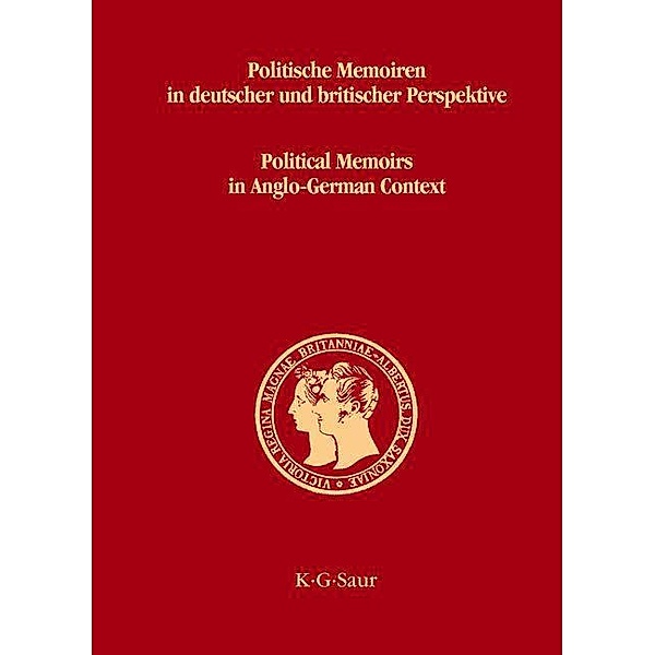 Politische Memoiren in deutscher und britischer Perspektive / Prinz-Albert-Studien Bd.23