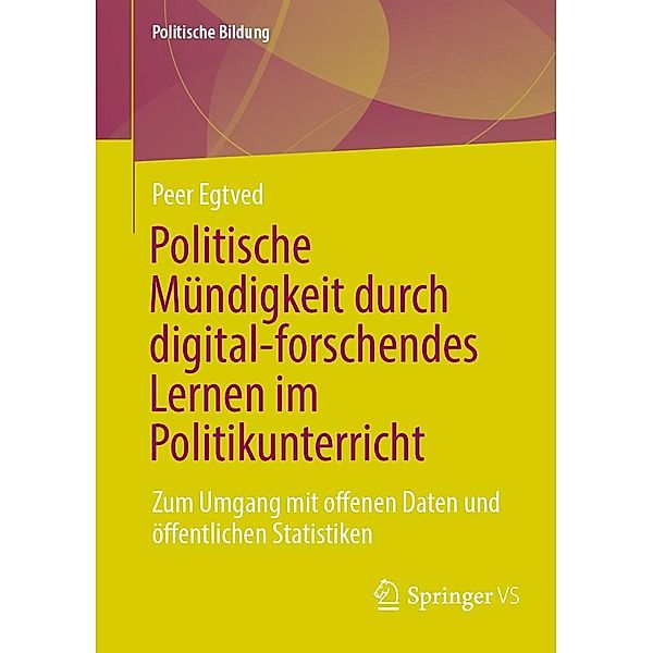 Politische Mündigkeit durch digital-forschendes Lernen im Politikunterricht / Politische Bildung, Peer Egtved