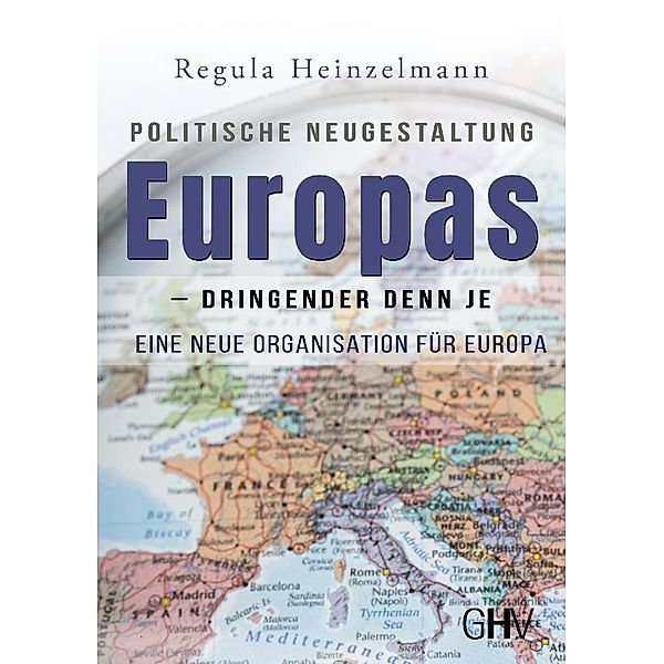 Politische Neugestaltung Europas - dringender denn je, Regula Heinzelmann