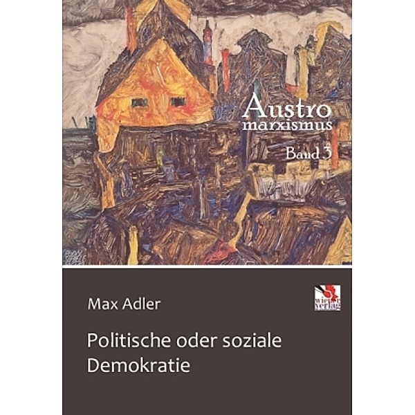 Politische oder soziale Demokratie, Max Adler