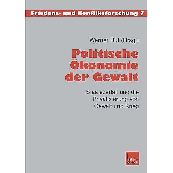 Politische Ökonomie der Gewalt / Friedens- und Konfliktforschung Bd.7