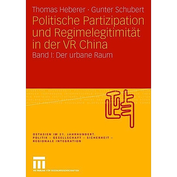 Politische Partizipation und Regimelegitimität in der VR China, Thomas Heberer, Gunter Schubert